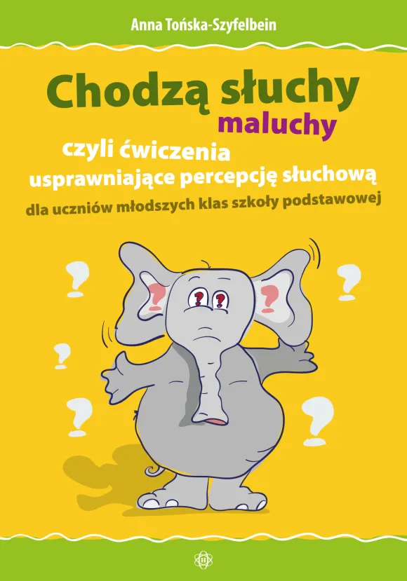 Chodza_sluchy_maluchy_okladka_150dpi_0.jpg „Zestaw ćwiczeń percepcji słuchowej – książka terapeutyczna dla młodszych uczniów szkoły podstawowej”